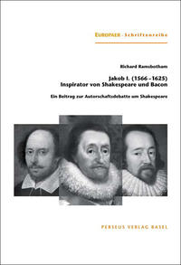 Jakob I. (1566–1625) –  Inspirator von Shakespeare und Bacon