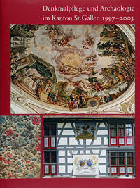 Denkmalpflege und Archäologie im Kanton St.Gallen 1997-2003