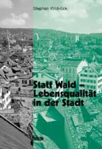 Statt Wald - Lebensqualität in der Stadt