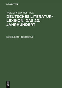 Deutsches Literatur-Lexikon. Das 20. Jahrhundert / Deeg - Dürrenfeld