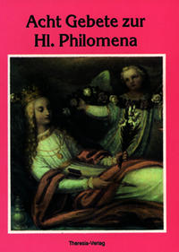 Acht Gebete zur Hl. Philomena