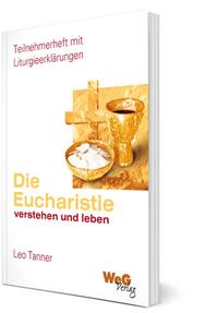 Die Eucharistie verstehen und leben