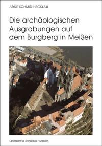 Die archäologischen Ausgrabungen auf dem Burgberg in Meissen