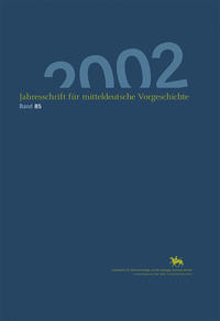 Jahresschrift für mitteldeutsche Vorgeschichte / Jahresschrift für mitteldeutsche Vorgeschichte 85 (2002)