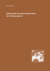 Quellenkritik als eingrenzender Faktor der Archäoprognose