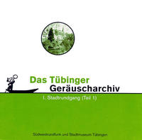 Tübinger Geräuscharchiv / Tübinger Geräuscharchiv I