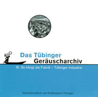 Tübinger Geräuscharchiv / Tübinger Geräuscharchiv III