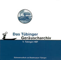 Tübinger Geräuscharchiv / Tübingen HBF