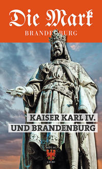 Kaiser Karl IV. und Brandenburg