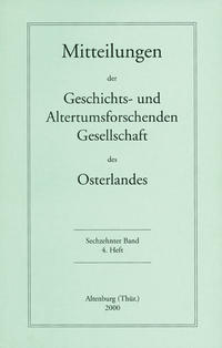 Mitteilungen der Geschichts- und Altertumsforschenden Gesellschaft des Osterlandes / Mitteilungen der Geschichts- und Altertumsforschenden Gesellschaft des Osterlandes