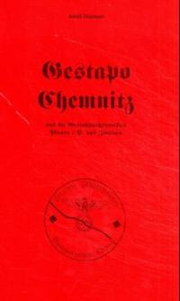 Gestapo Chemnitz und die Gestapoaussenstellen Plauen i.V. und Zwickau