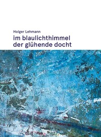 im blaulichthimmel der glühende docht