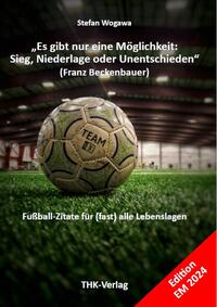 „Es gibt nur eine Möglichkeit: Sieg, Niederlage oder Unentschieden“ (Franz Beckenbauer)