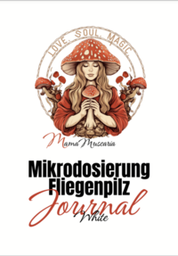 Mikrodosierung Fliegenpilz Journal White