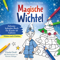 Cover-Abbildung für Malbuch für Weihnachten für Kinder ab 5 Jahren | MALEN NACH ZAHLEN | Magische Wichtel | Adventskalender-Buch (Softcover/Paperback) (99999---978-3-...