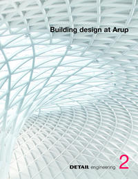 DETAIL engineering 2: Building Design at Arup