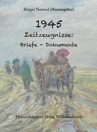 1945 Zeitzeugnisse: Briefe - Dokumente