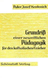 Grundriss einer neuzeitlichen Pädagogik für den katholischen Erzieher