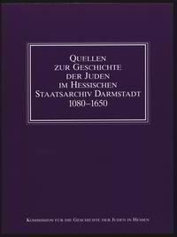 Quellen zur Geschichte der Juden im Hessischen Staatsarchiv Darmstadt 1080-1650