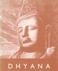 Dhyana - Wege der Meditation