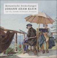 Romantische Entdeckungen Johann Adam Klein