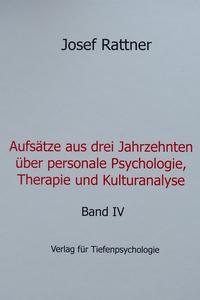 Aufsätze aus drei Jahrzehnten über personale Psychologie, Therapie und Kulturanalyse - Band IV