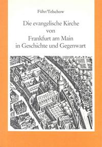 Die evangelische Kirche von Frankfurt am Main in Geschichte und Gegenwart