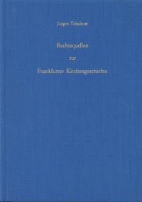 Rechtsquellen zur Frankfurter Kirchengeschichte