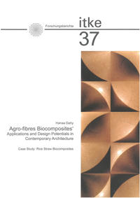 Agro-fibres Biocomposites' Applications and Design Potentials in Contemporary Architecture.