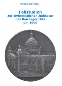Fallstudien zur zivilrechtlichen Judikatur des Reichsgerichts um 1900