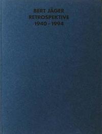 Bert Jäger, Retrospektive 1940-1994