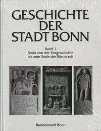 Geschichte der Stadt Bonn in vier Bänden / Bonn von der Vorgeschichte bis zum Ende der Römerzeit