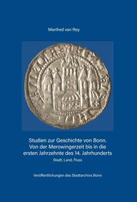 Studien zur Geschichte von Bonn. Von der Merowingerzeit bis in die ersten Jahrzehnte des 14. Jahrhunderts