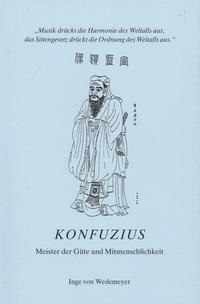Konfuzius - Meister der Güte und Mitmenschlichkeit