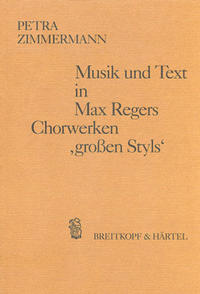 Musik und Text in Max Regers Chorwerken 'großen Styls'
