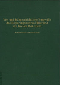 Vor- und frühgeschichtliche Wehranlagen im ehemaligen Stammesgebiet der Treverer / Vor- und frühgeschichtliche Burgwälle des Regierungsbezirks Trier und des Kreises Birkenfeld