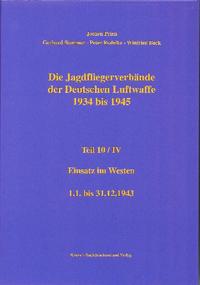 Die Jagdfliegerverbände der Deutschen Luftwaffe 1934 bis 1945 / Die Jagdfliegerverbände der Deutschen Luftwaffe 1934 bis 1945 Teil 10/IV