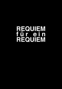 Requiem für ein Requiem