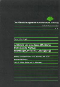 Anbietung von Unterlagen öffentlicher Stellen an die Archive: Rechtslagen, Probleme, Lösungswege