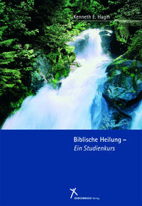 Biblische Heilung - Ein Studienkurs