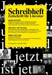 SCHREIBHEFT 89: Wilde Dichter - Roberto Bolano und der Infrarealismus / End fact. Try fiction. - Die Dichtung der Trobadore, gedolmetscht / Wort Satz Film - Literatur im Kino