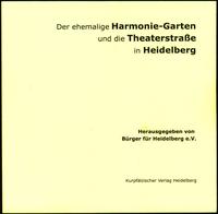 Der ehemalige Harmonie-Garten und die Theaterstraße in Heidelberg