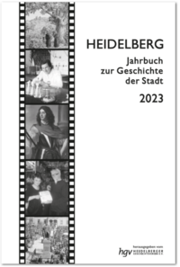 Heidelberg. Jahrbuch zur Geschichte der Stadt / Heidelberg. Jahrbuch zur Geschichte der Stadt Jg. 2023