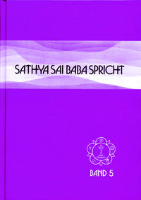 Sathya Sai Baba spricht / Sathya Sai Baba spricht Band 5