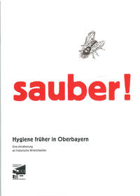 Sauber! Hygiene früher in Oberbayern