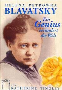 Helena Petrowna Blavatsky - Ein Genius verändert die Welt