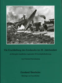 Emsland /Bentheim. Beiträge zur neueren Geschichte / Bd. 7 Die Erschliessung des Emslandes im 20. Jahrhundert als Beispiel staatlicher regionaler Wirtschaftsförderung