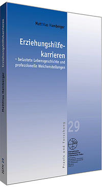 Erziehungshilfekarrieren - belastete Lebensgeschichte und professionelle Weichenstellung