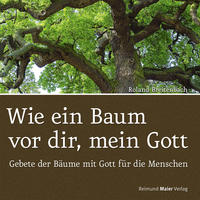 Wie ein Baum vor dir, mein Gott