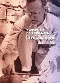 Zwischen den Fronten. Der Glasperlenspieler Hermann Hesse